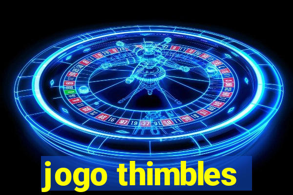 jogo thimbles