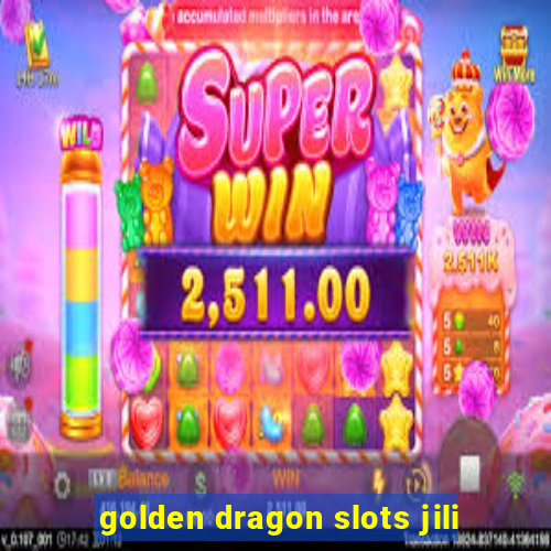 golden dragon slots jili