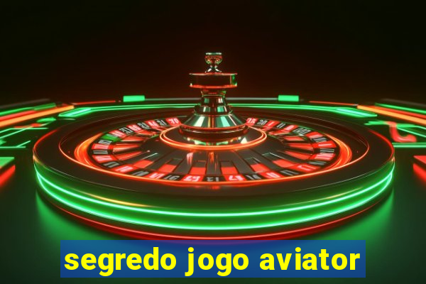 segredo jogo aviator