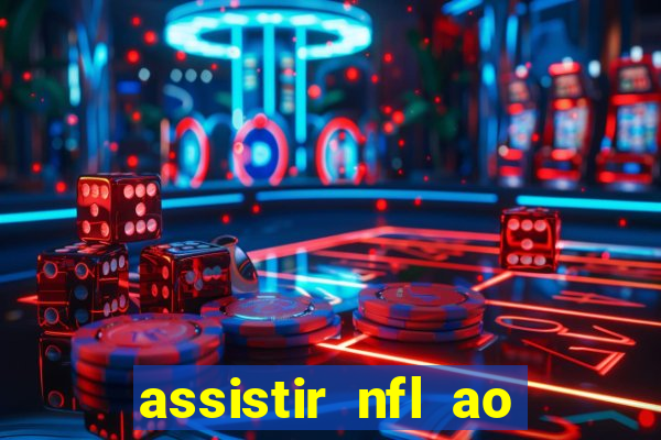 assistir nfl ao vivo multicanais