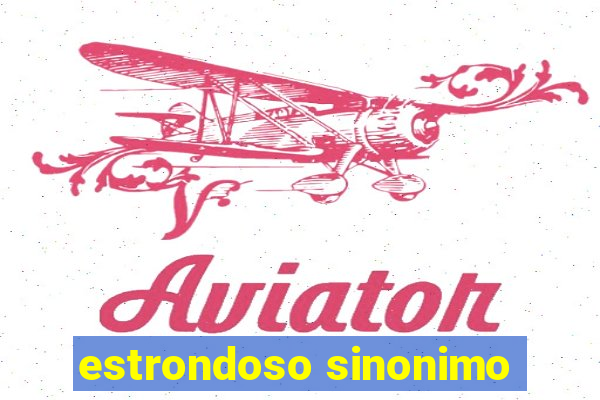 estrondoso sinonimo