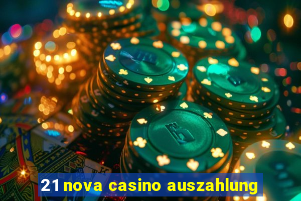 21 nova casino auszahlung