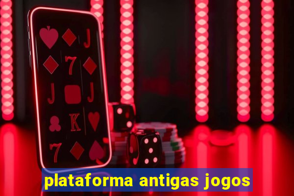 plataforma antigas jogos