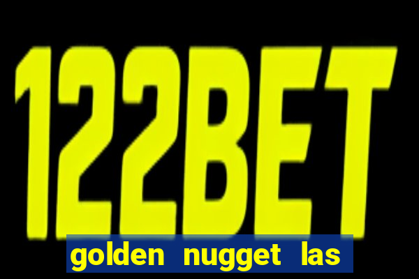 golden nugget las vegas hotel & casino las vegas