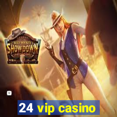 24 vip casino