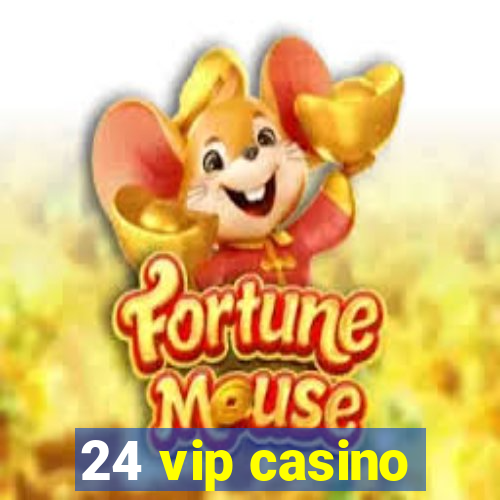 24 vip casino