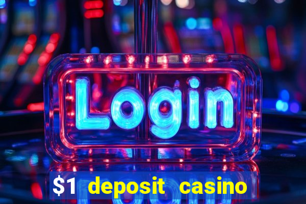 $1 deposit casino bonus casino reviews