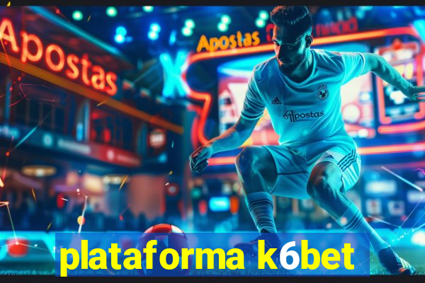 plataforma k6bet