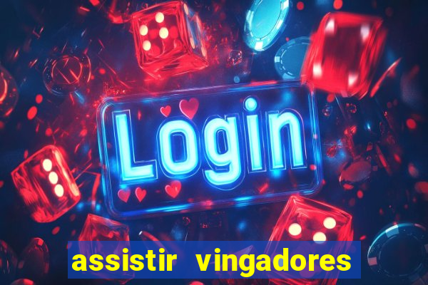 assistir vingadores ultimato filme completo dublado