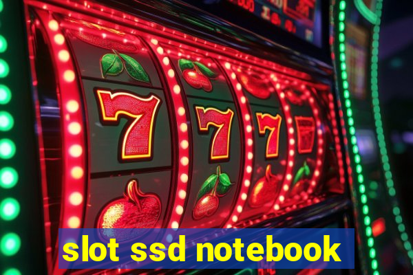 slot ssd notebook