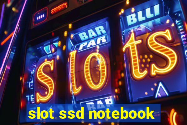 slot ssd notebook