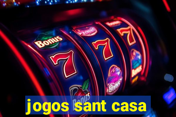 jogos sant casa