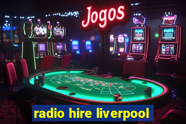 radio hire liverpool