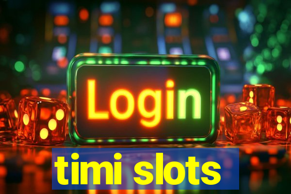 timi slots