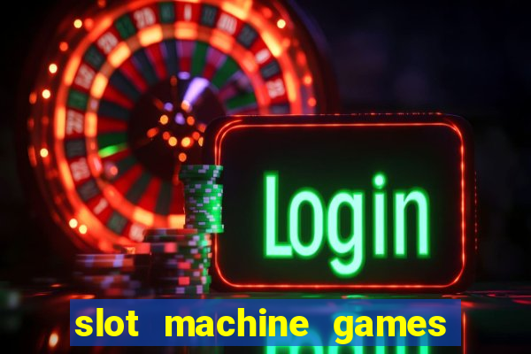 slot machine games with bonus