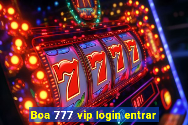 Boa 777 vip login entrar