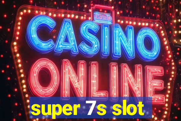 super 7s slot