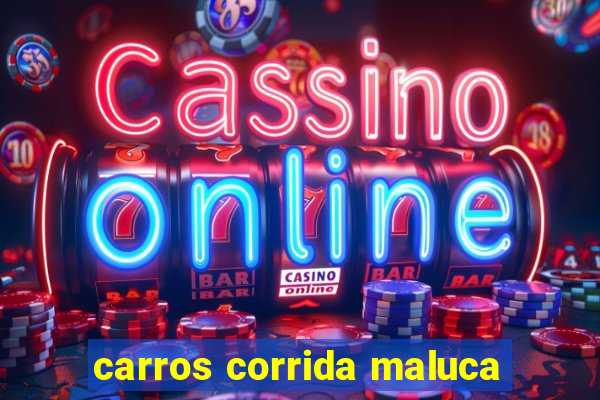 carros corrida maluca