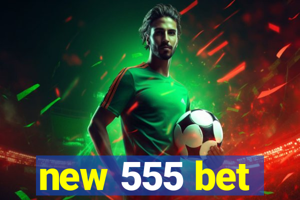 new 555 bet