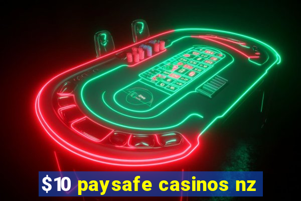 $10 paysafe casinos nz