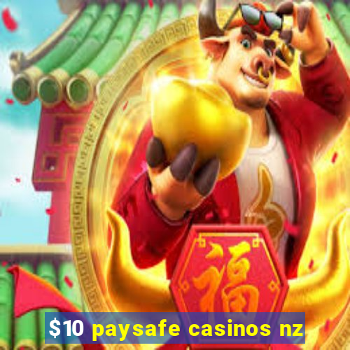 $10 paysafe casinos nz