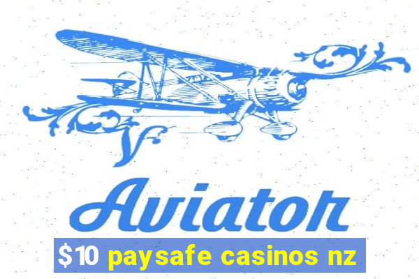 $10 paysafe casinos nz