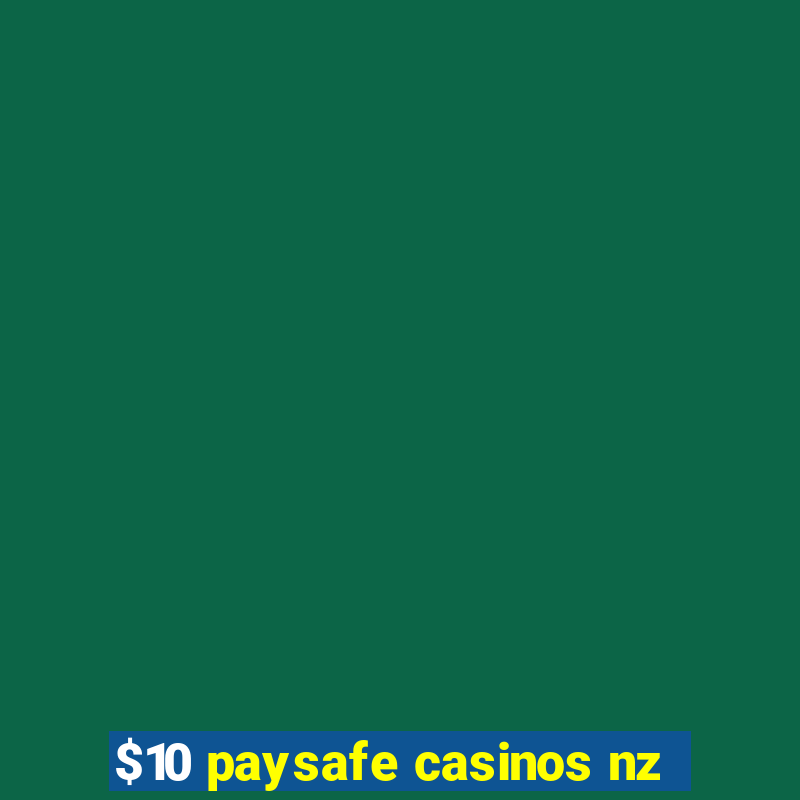 $10 paysafe casinos nz