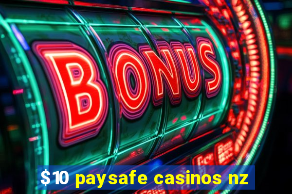 $10 paysafe casinos nz