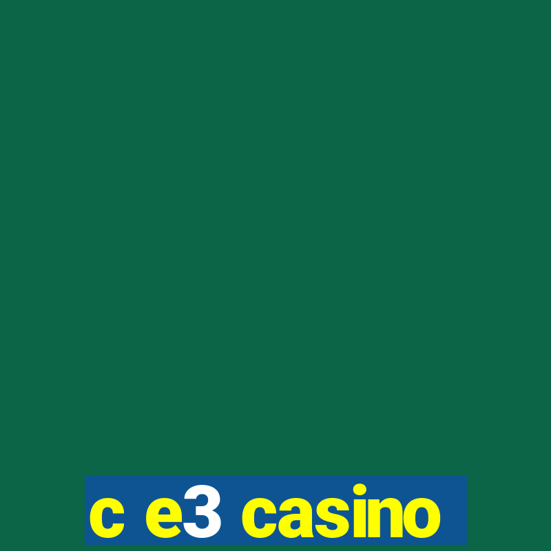 c e3 casino