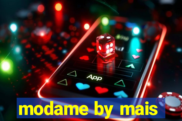 modame by mais