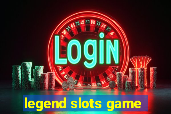 legend slots game