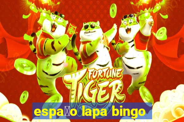 espa莽o lapa bingo