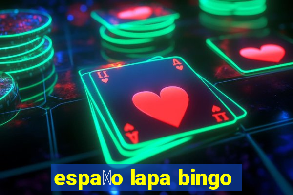 espa莽o lapa bingo