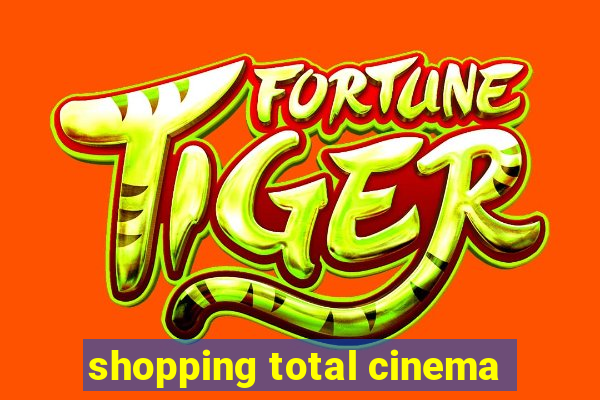 shopping total cinema