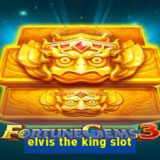 elvis the king slot