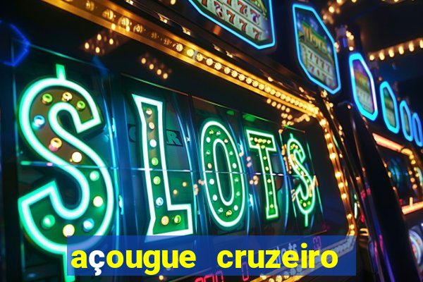 açougue cruzeiro do sul