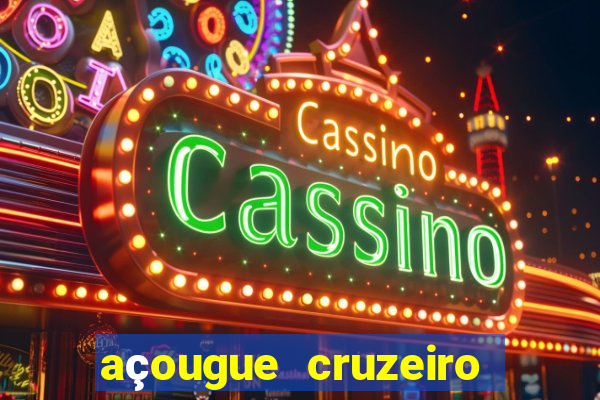 açougue cruzeiro do sul