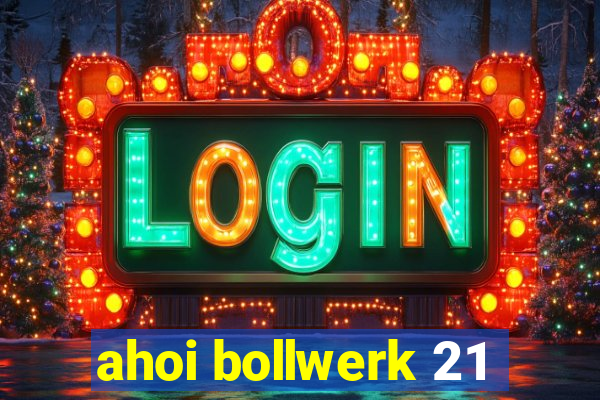 ahoi bollwerk 21