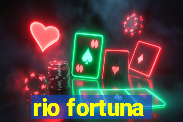 rio fortuna