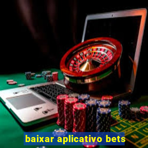 baixar aplicativo bets