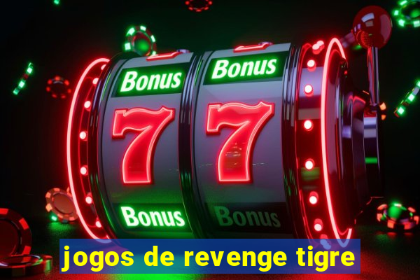 jogos de revenge tigre