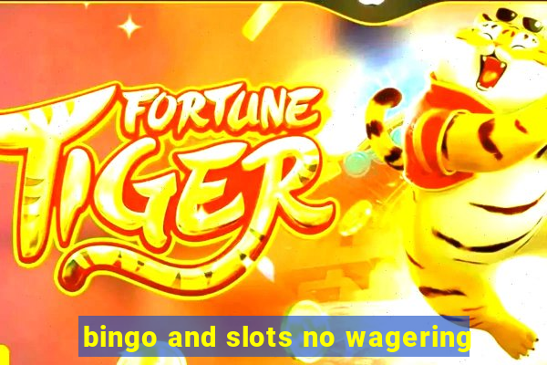 bingo and slots no wagering