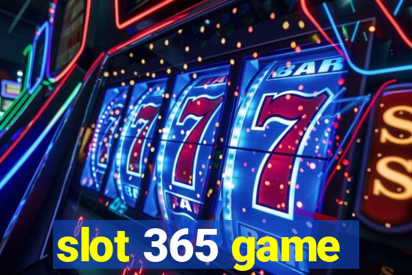 slot 365 game