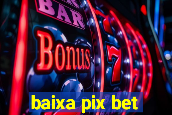 baixa pix bet