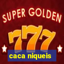 caca niqueis