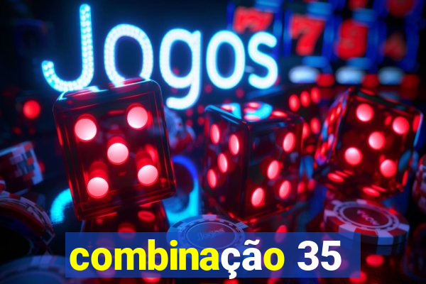 combinação 35