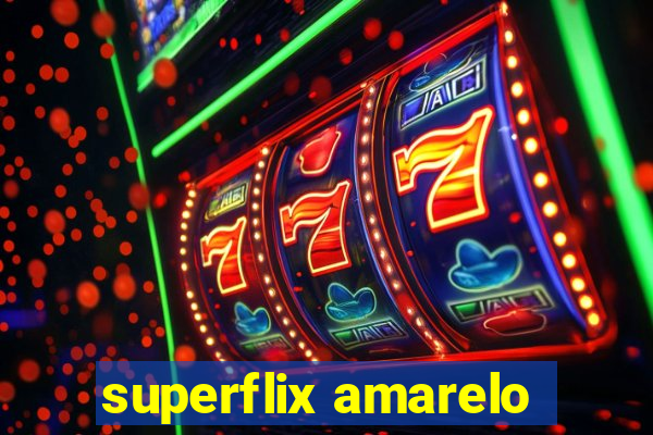 superflix amarelo