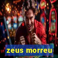 zeus morreu