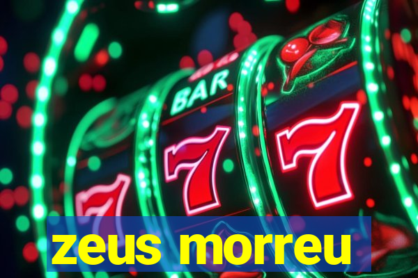 zeus morreu