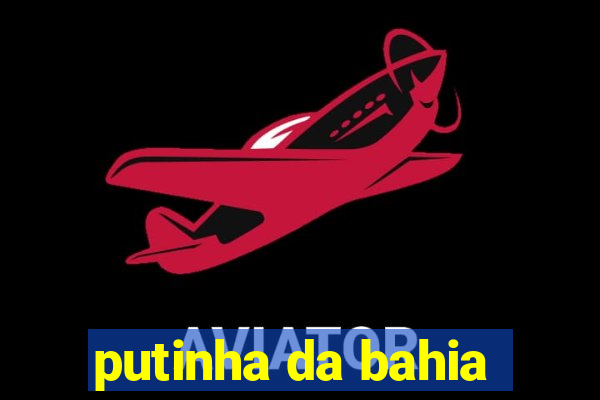 putinha da bahia